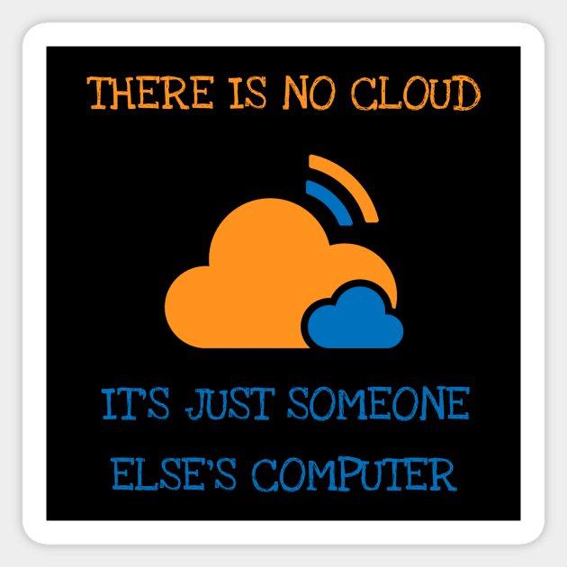 There Is No Cloud It's Just Someone Else's Computer Sticker by DDJOY Perfect Gift Shirts